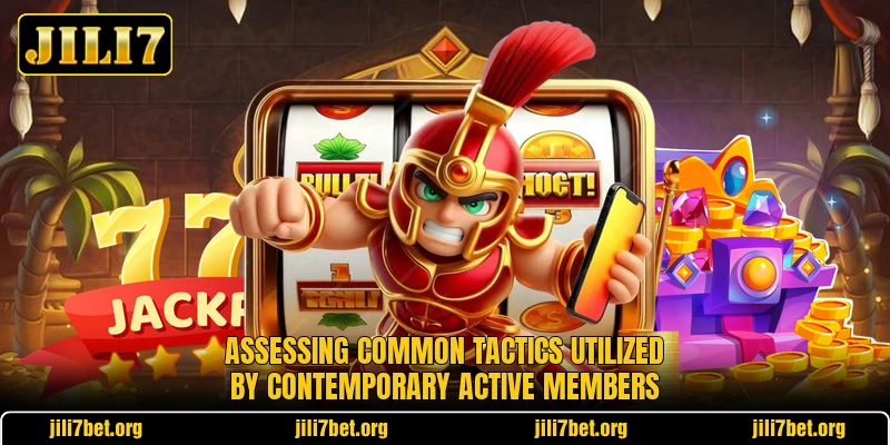 Assessing common tactics utilized by contemporary active members Assessing common tactics utilized by contemporary active members