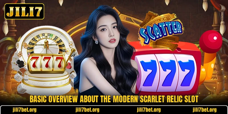 Basic overview about the modern Scarlet Relic slot Basic overview about the modern Scarlet Relic slot