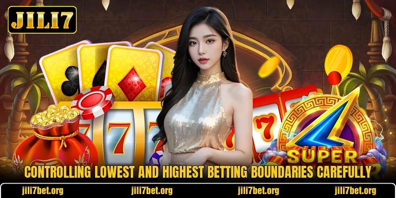 Controlling lowest and highest betting boundaries carefully Controlling lowest and highest betting boundaries carefully