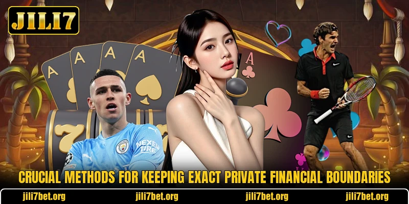 Crucial methods for keeping exact private financial boundaries Crucial methods for keeping exact private financial boundaries