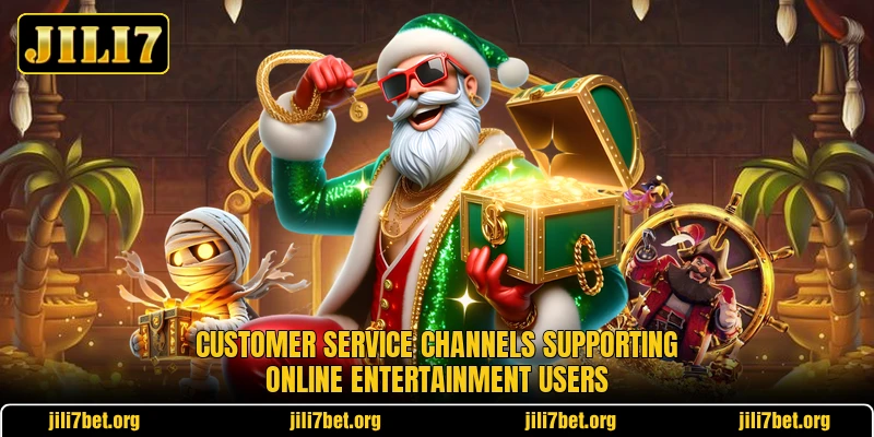 Customer service channels supporting online entertainment users Customer service channels supporting online entertainment users