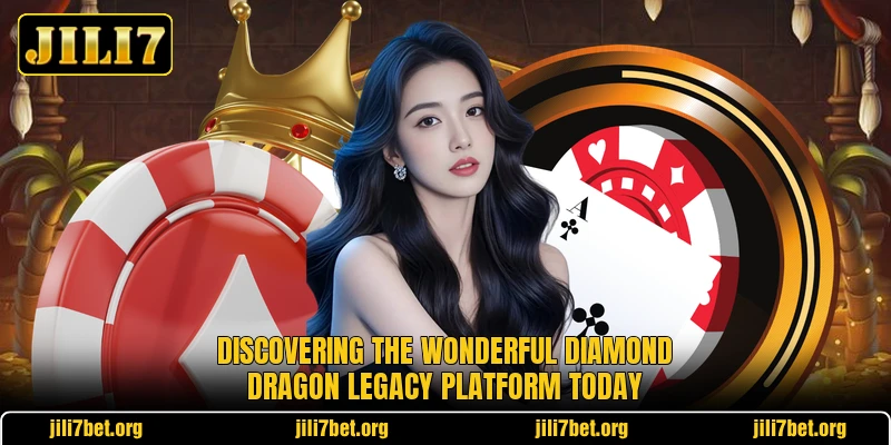 Discovering the wonderful Diamond Dragon Legacy platform today Discovering the wonderful Diamond Dragon Legacy platform today