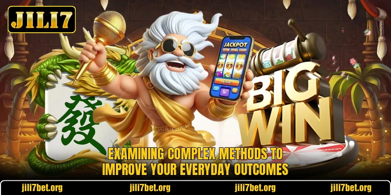Examining complex methods to improve your everyday outcomes Examining complex methods to improve your everyday outcomes