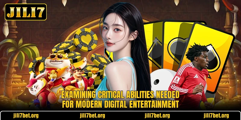 Examining critical abilities needed for modern digital entertainment Examining critical abilities needed for modern digital entertainment