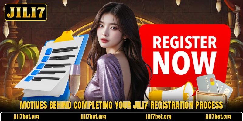 Motives behind completing your Jili7 registration process Motives behind completing your Jili7 registration process