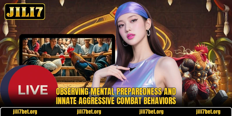 Observing mental preparedness and innate aggressive combat behaviors Observing mental preparedness and innate aggressive combat behaviors