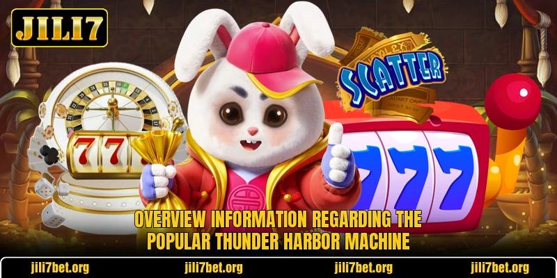 Overview information regarding the popular Thunder Harbor machine Overview information regarding the popular Thunder Harbor machine