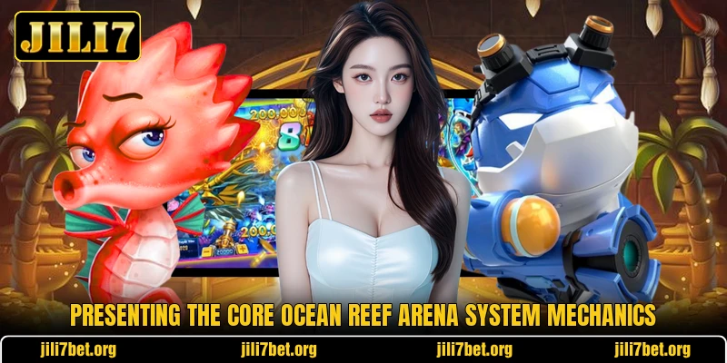 Presenting the core Ocean Reef Arena system mechanics Presenting the core Ocean Reef Arena system mechanics