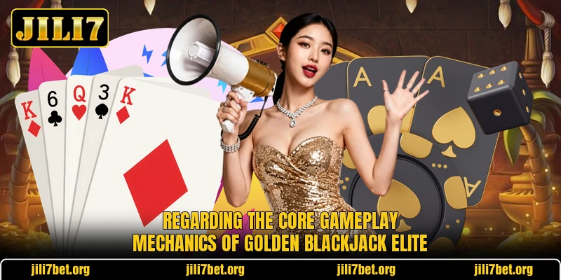 Regarding the core gameplay mechanics of Golden Blackjack Elite Regarding the core gameplay mechanics of Golden Blackjack Elite