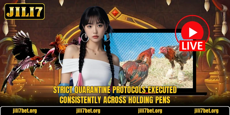 Strict quarantine protocols executed consistently across holding pens Strict quarantine protocols executed consistently across holding pens