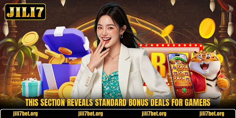 This section reveals standard bonus deals for gamers This section reveals standard bonus deals for gamers