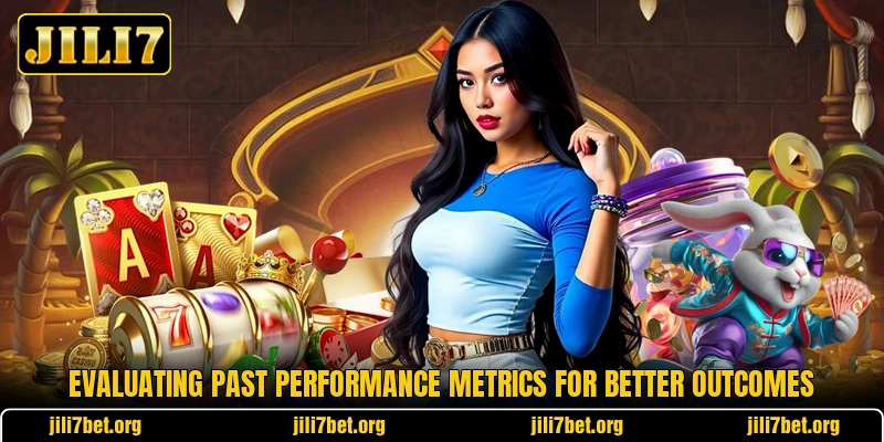 Evaluating past performance metrics for better outcomes Evaluating past performance metrics for better outcomes
