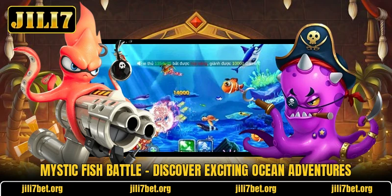 Mystic Fish Battle - Discover Exciting Ocean Adventures Mystic Fish Battle - Discover Exciting Ocean Adventures